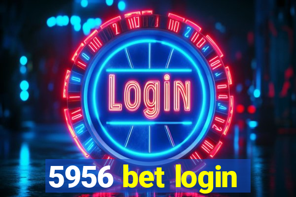 5956 bet login